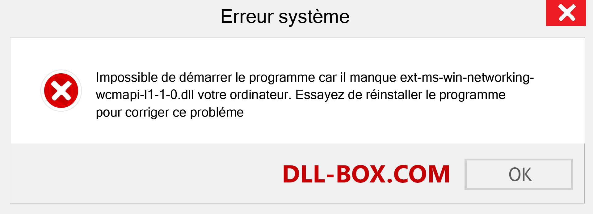 Le fichier ext-ms-win-networking-wcmapi-l1-1-0.dll est manquant ?. Télécharger pour Windows 7, 8, 10 - Correction de l'erreur manquante ext-ms-win-networking-wcmapi-l1-1-0 dll sur Windows, photos, images